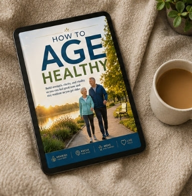 How to Age Healthy: Build Strength, Clarity & Vitality for a Resilient Life